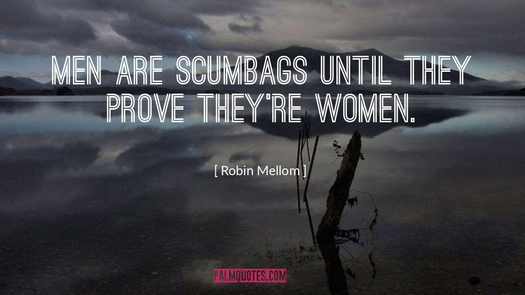 Scumbags quotes by Robin Mellom