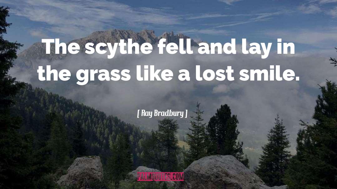 Scythe quotes by Ray Bradbury