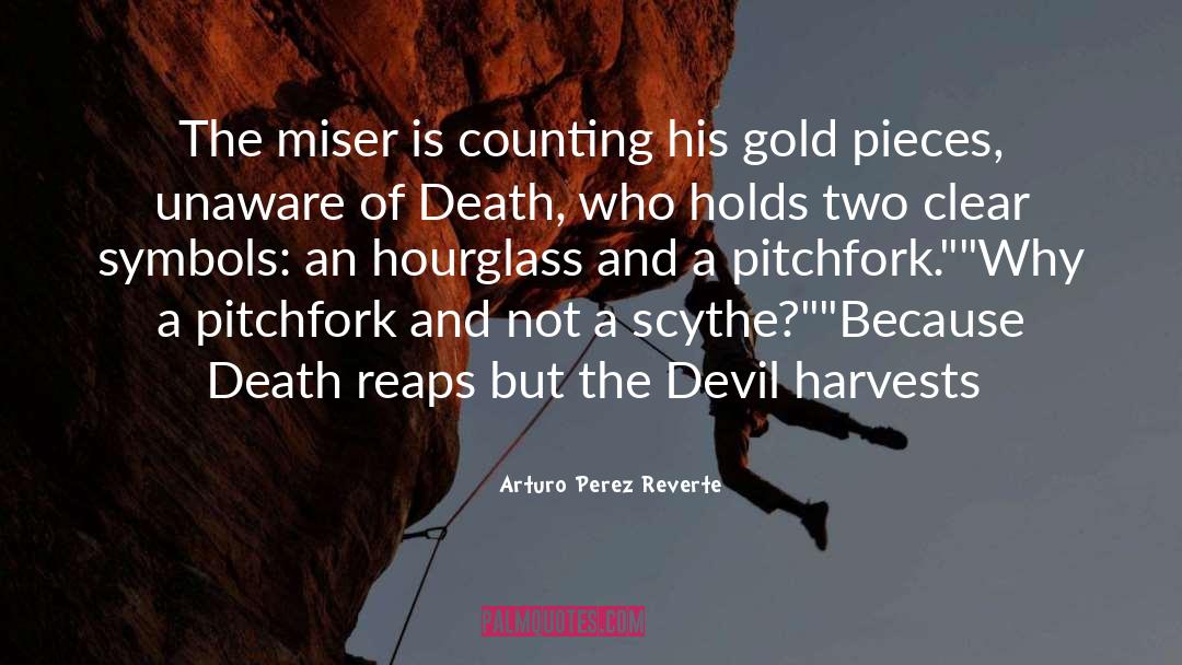 Scythe quotes by Arturo Perez Reverte