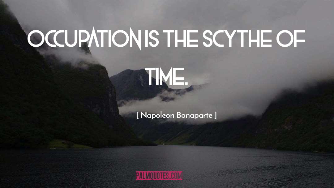 Scythes quotes by Napoleon Bonaparte