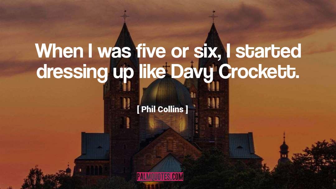 Sd Crockett quotes by Phil Collins