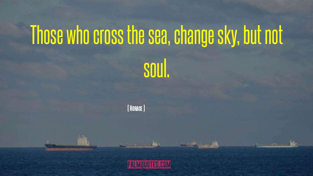 Sea Change quotes by Horace