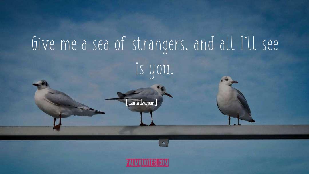 Sea Of Strangers quotes by Luna Lacour