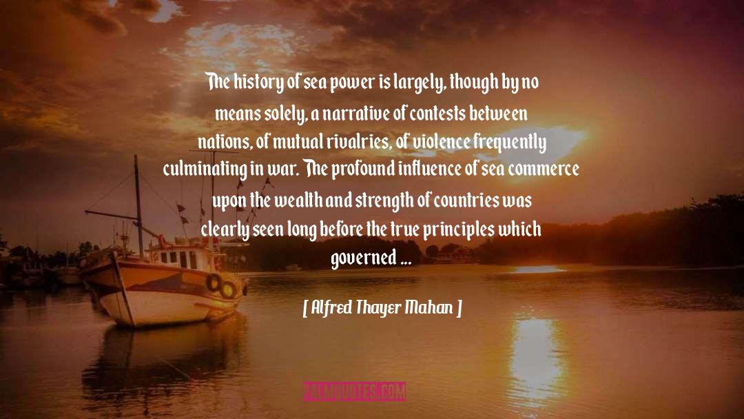 Sea Power quotes by Alfred Thayer Mahan
