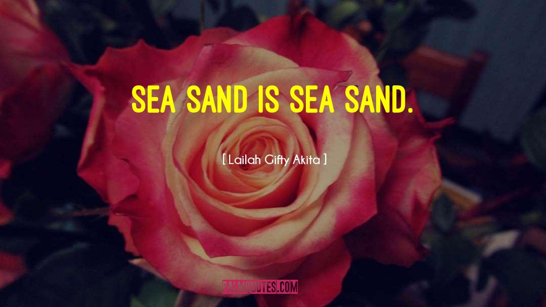 Sea Sand quotes by Lailah Gifty Akita