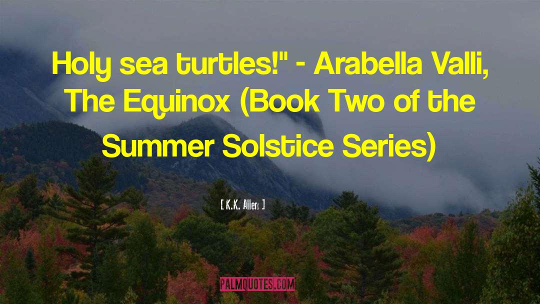Sea Turtles quotes by K.K. Allen