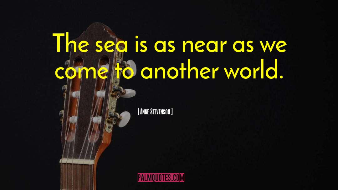 Sea Water quotes by Anne Stevenson