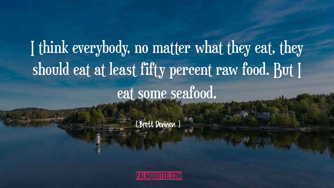 Seafood quotes by Brett Dennen