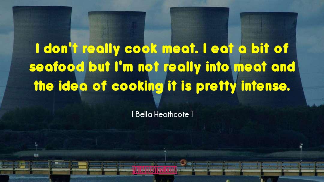 Seafood quotes by Bella Heathcote