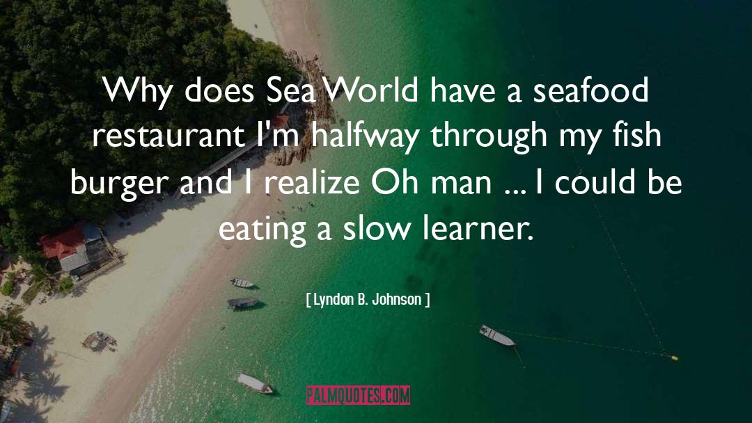 Seafood quotes by Lyndon B. Johnson