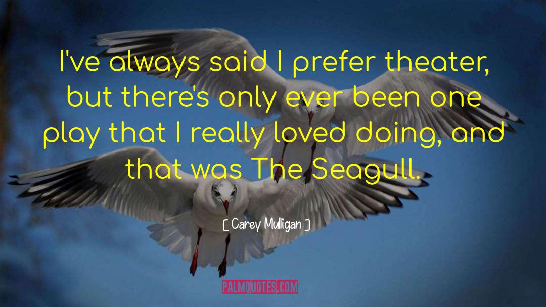 Seagull quotes by Carey Mulligan