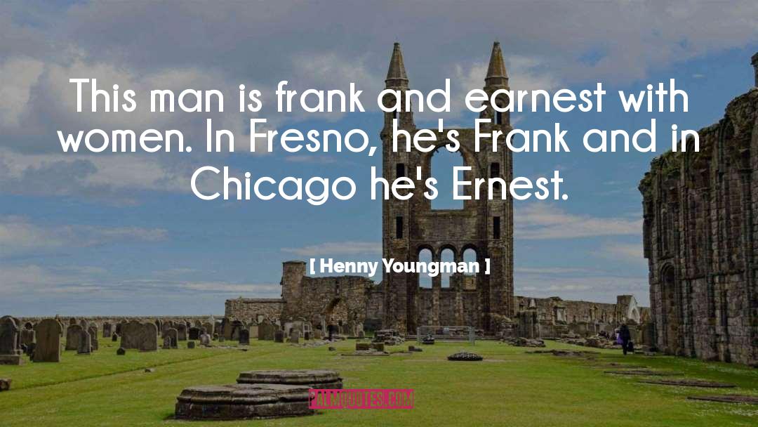 Seales Chicago quotes by Henny Youngman