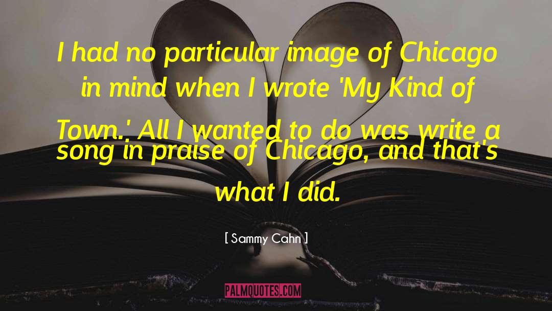 Seales Chicago quotes by Sammy Cahn