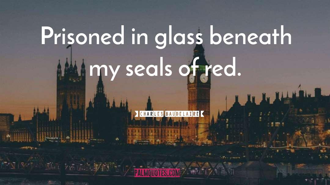 Seals quotes by Charles Baudelaire