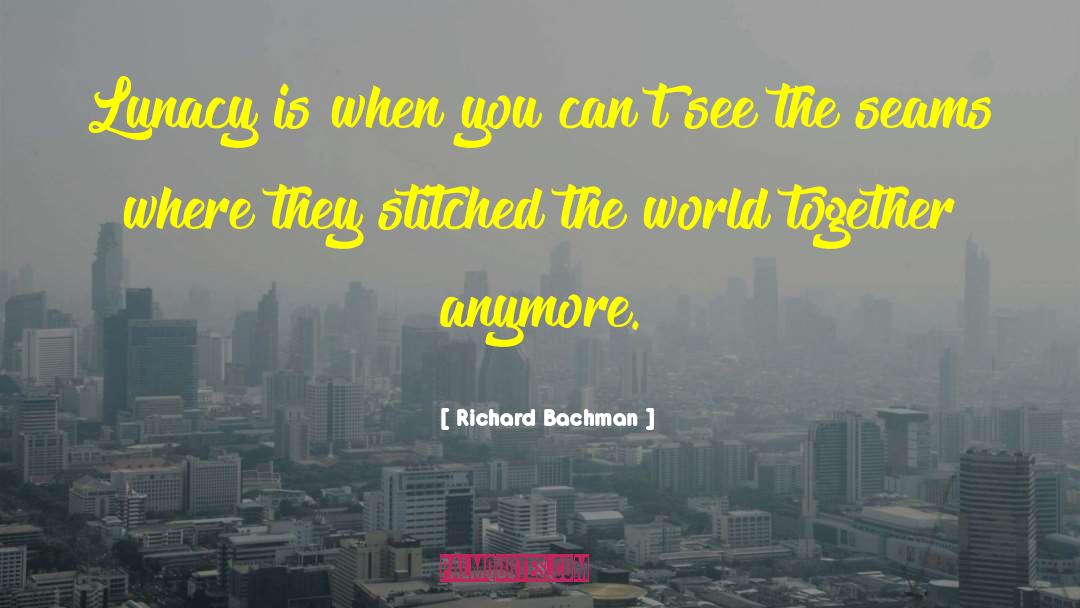 Seams quotes by Richard Bachman