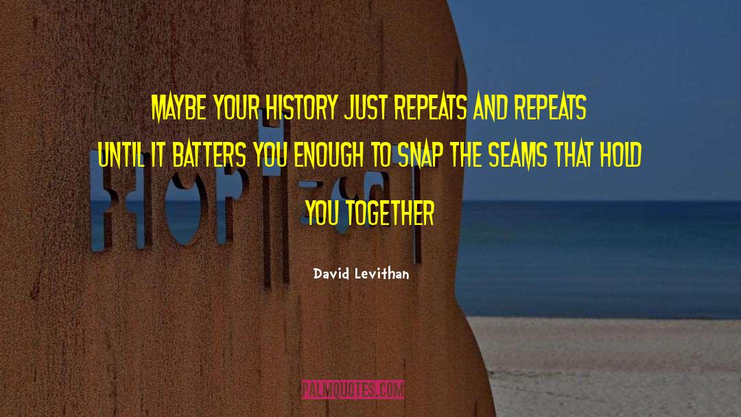 Seams quotes by David Levithan