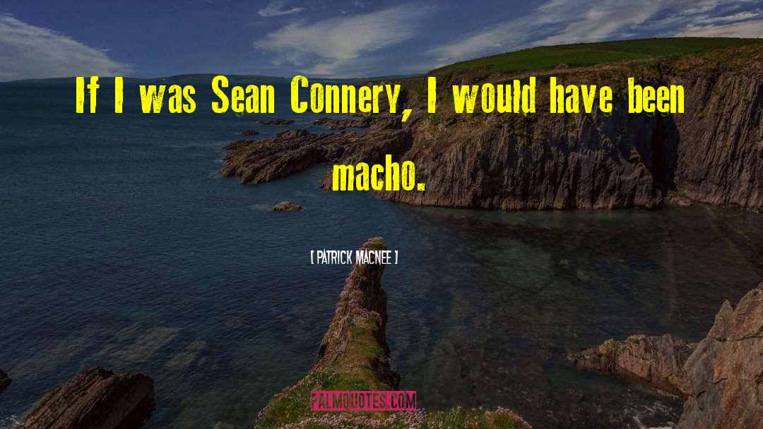Sean Connery quotes by Patrick Macnee