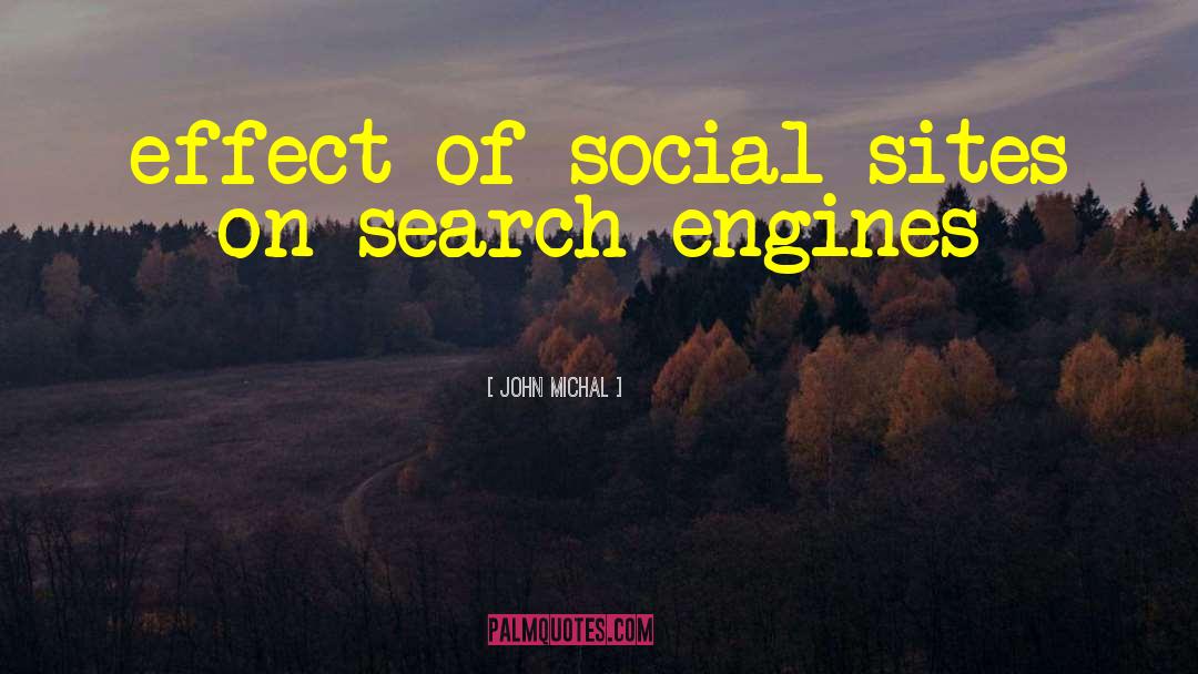 Search Engines quotes by John Michal