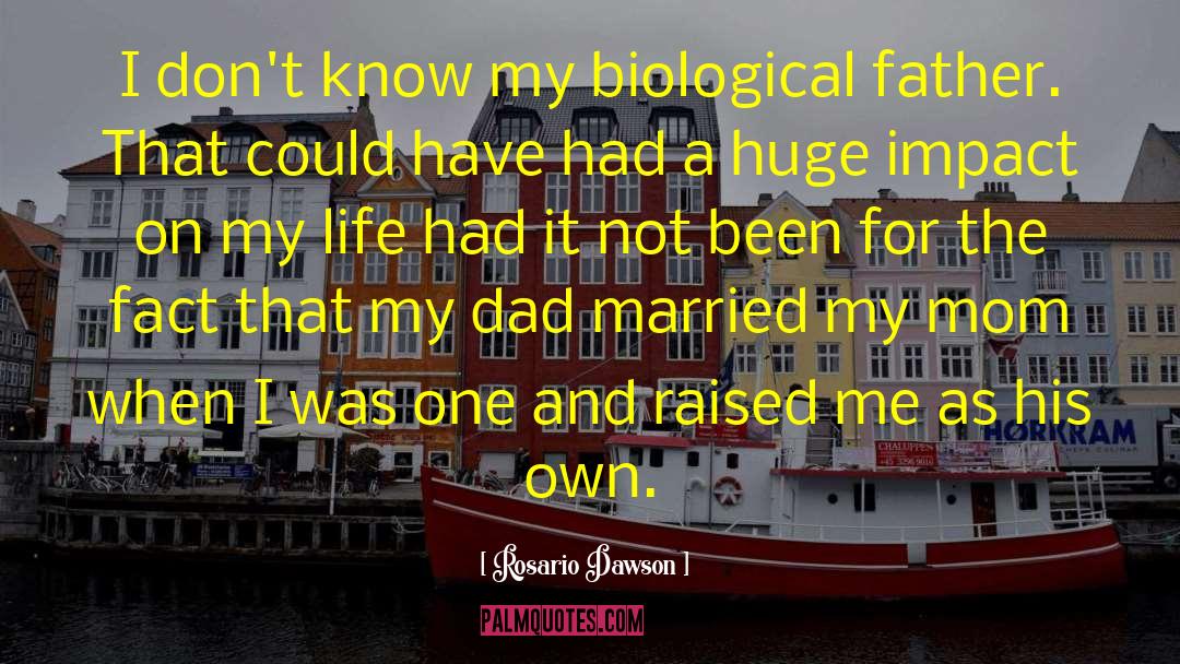 Search For Biological Father quotes by Rosario Dawson