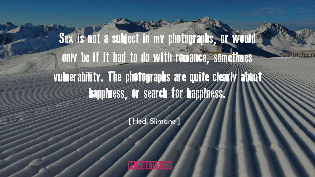 Search For Happiness quotes by Hedi Slimane