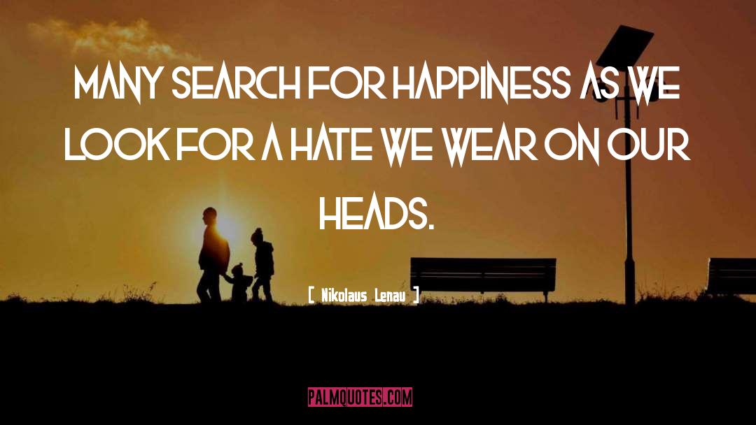 Search For Happiness quotes by Nikolaus Lenau