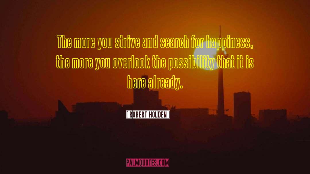 Search For Happiness quotes by Robert Holden