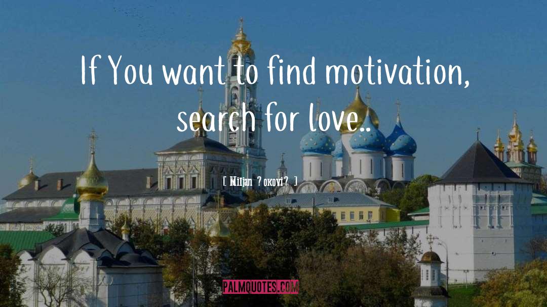 Search For Love quotes by Miljan Đoković