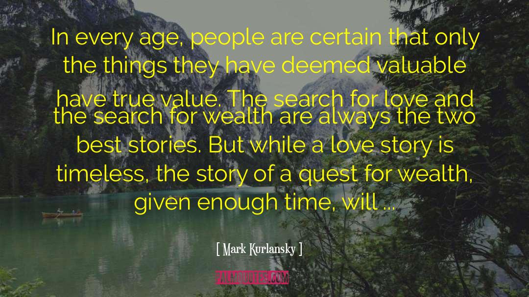 Search For Love quotes by Mark Kurlansky