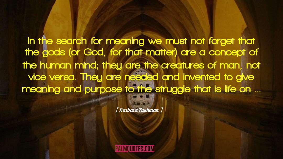 Search For Meaning quotes by Barbara Tuchman