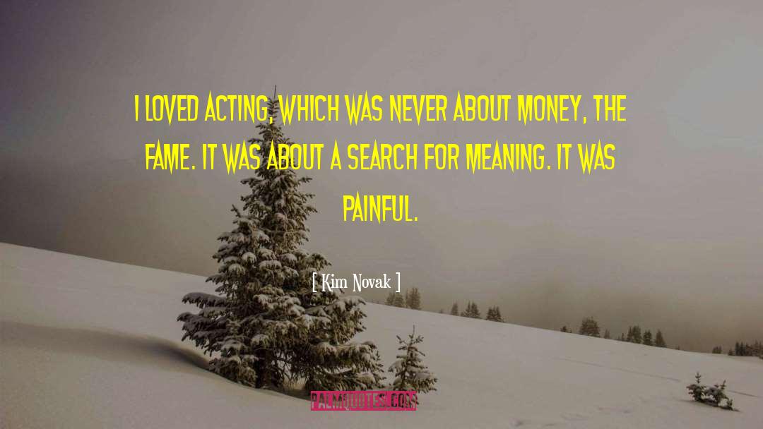 Search For Meaning quotes by Kim Novak