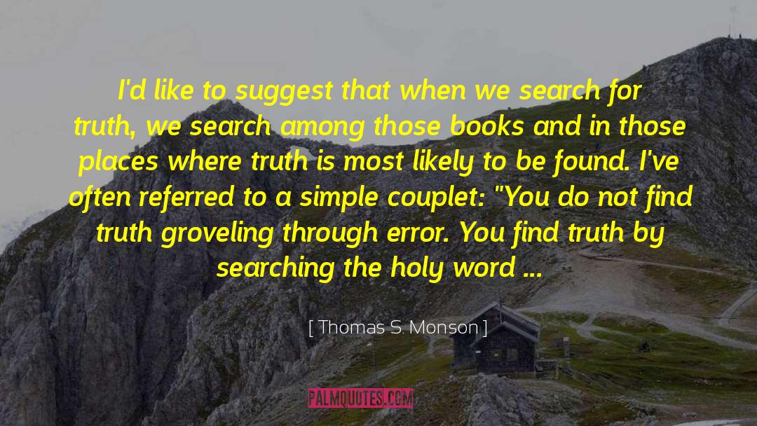 Search For Truth quotes by Thomas S. Monson