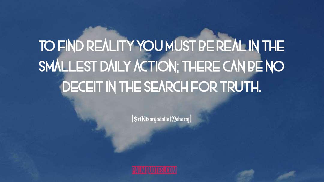Search For Truth quotes by Sri Nisargadatta Maharaj