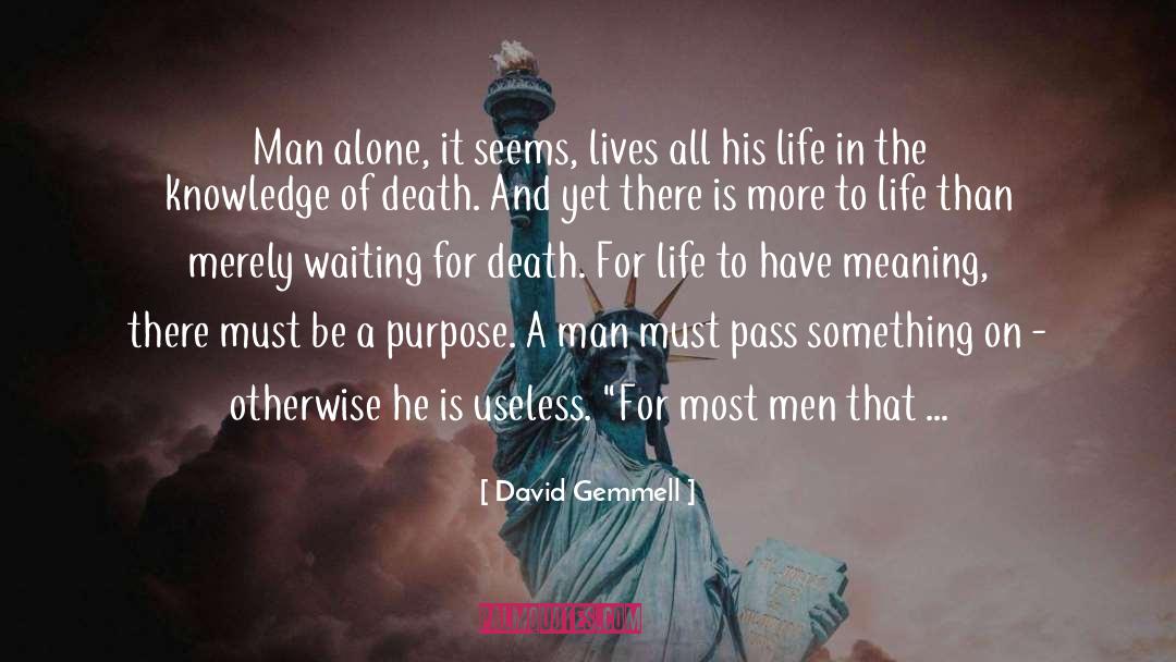 Search Of Knowledge quotes by David Gemmell