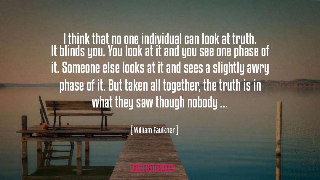 Search Of Truth quotes by William Faulkner