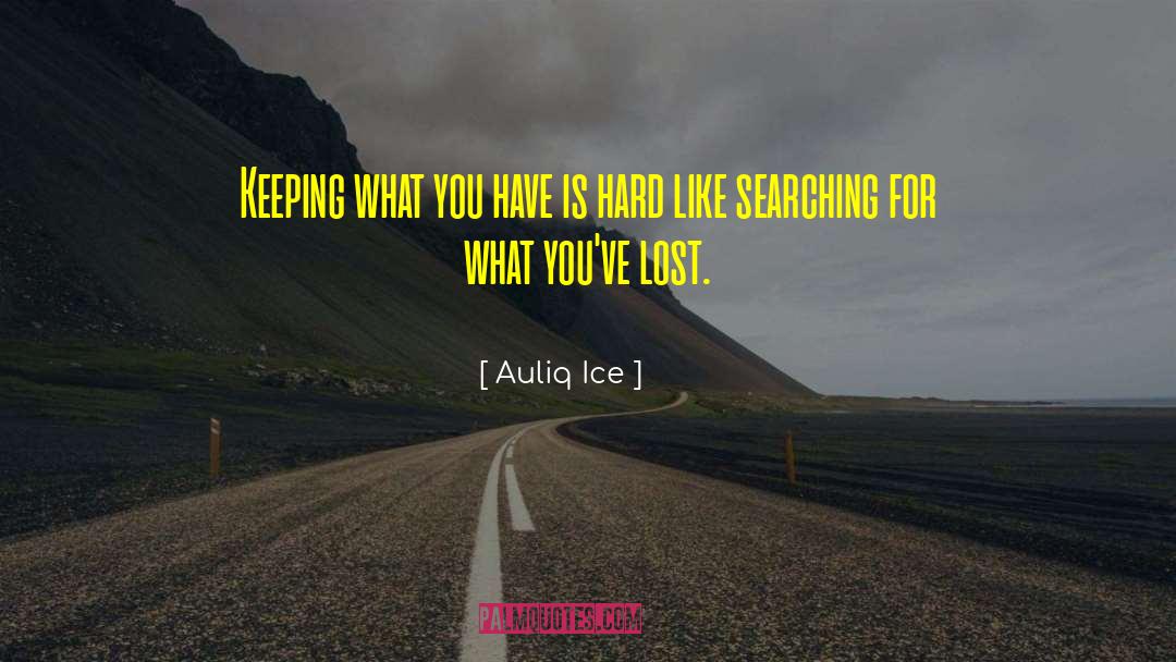 Searching And Finding quotes by Auliq Ice