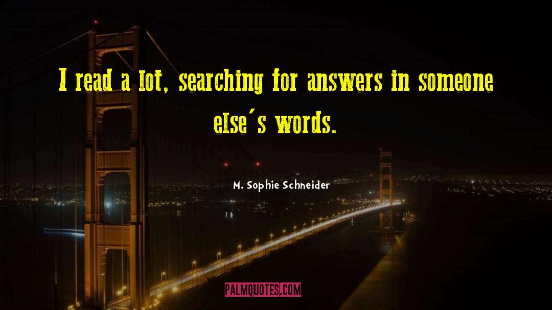 Searching For Answers quotes by M. Sophie Schneider
