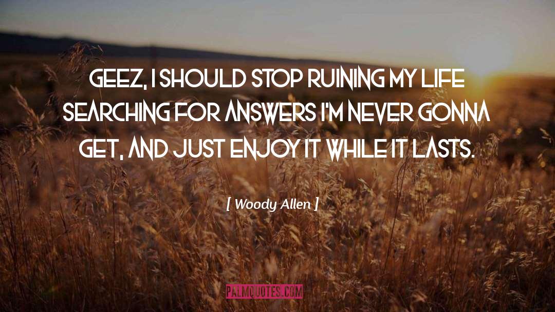 Searching For Answers quotes by Woody Allen