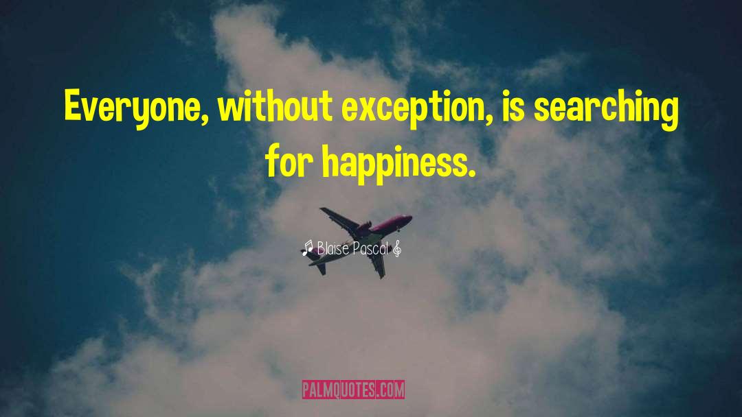 Searching For Happiness quotes by Blaise Pascal