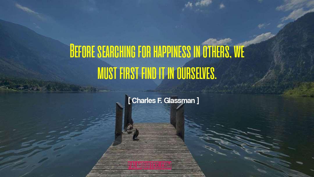 Searching For Happiness quotes by Charles F. Glassman