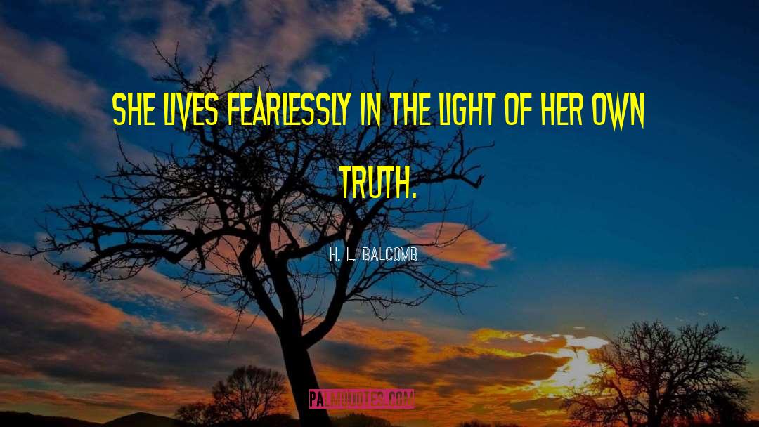 Searching For Truth quotes by H. L. Balcomb