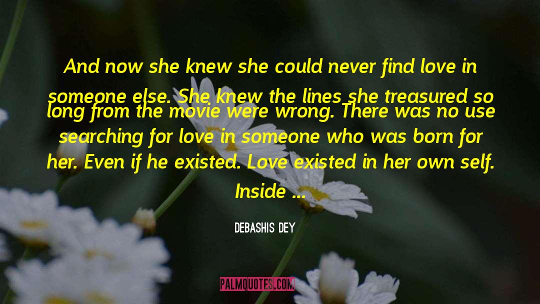 Searching Someone To Love quotes by Debashis Dey