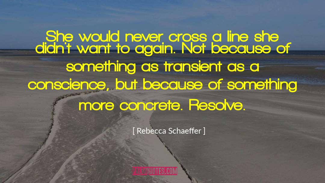 Seared Conscience quotes by Rebecca Schaeffer