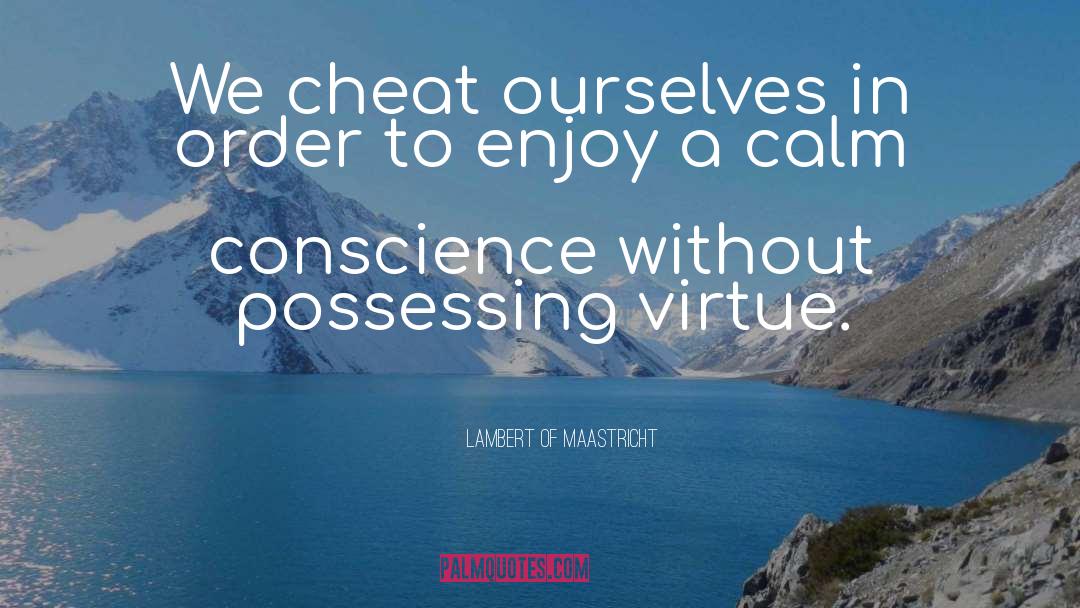 Seared Conscience quotes by Lambert Of Maastricht