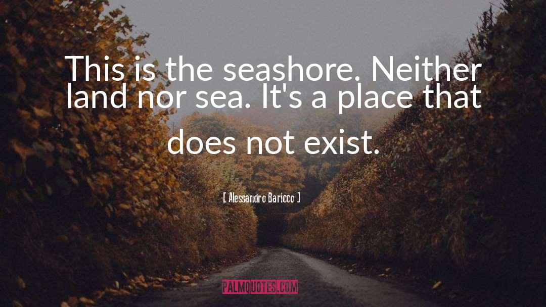 Seashore quotes by Alessandro Baricco