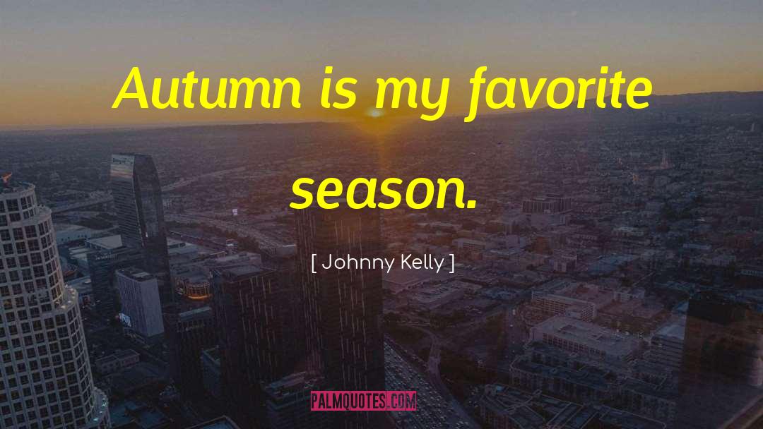 Season Heartland quotes by Johnny Kelly