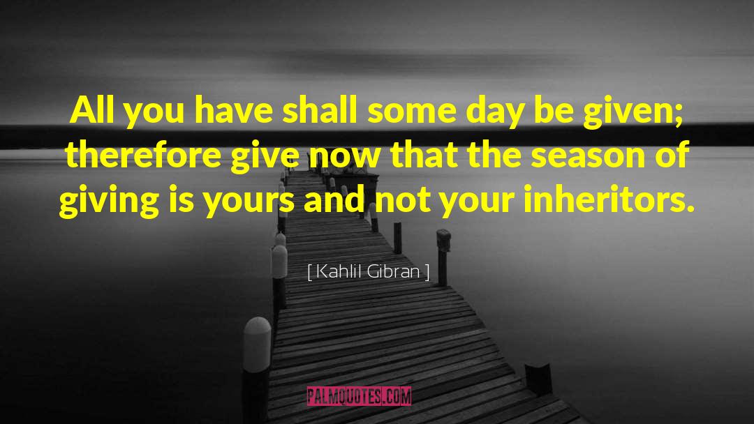 Season Of Giving quotes by Kahlil Gibran