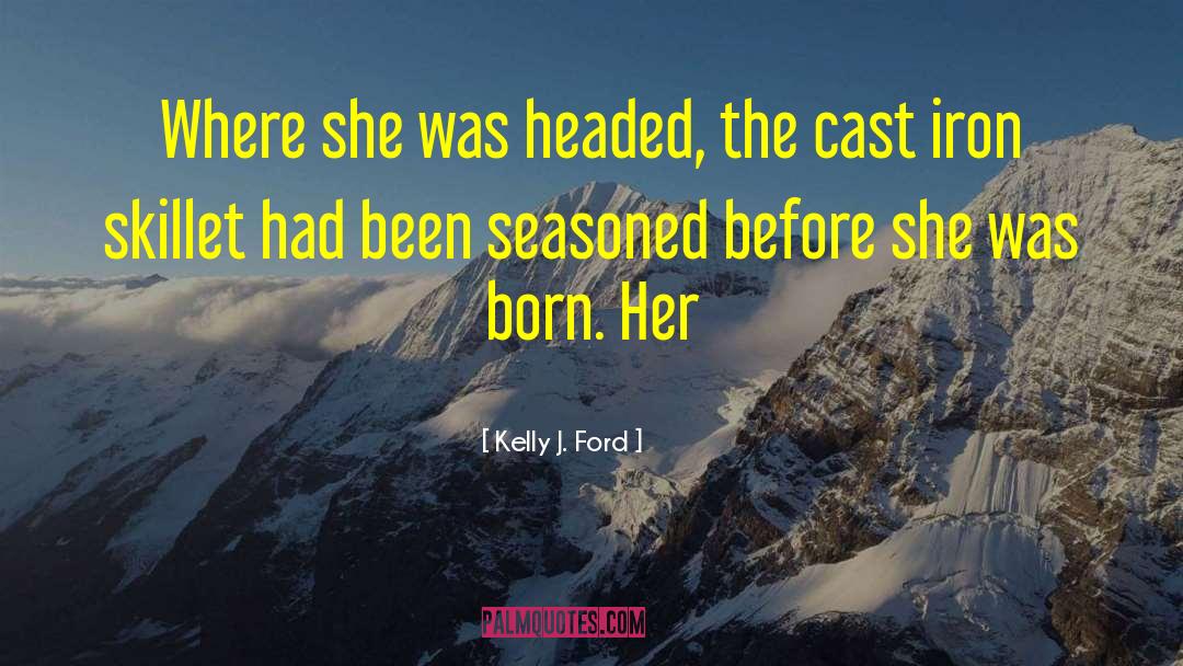 Seasoned quotes by Kelly J. Ford