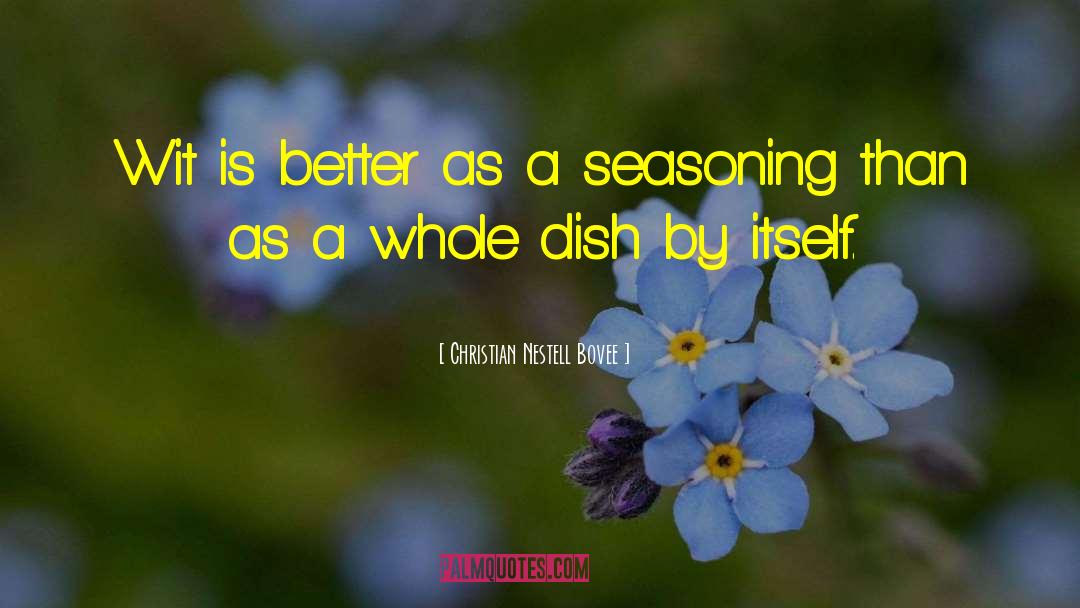 Seasoning quotes by Christian Nestell Bovee