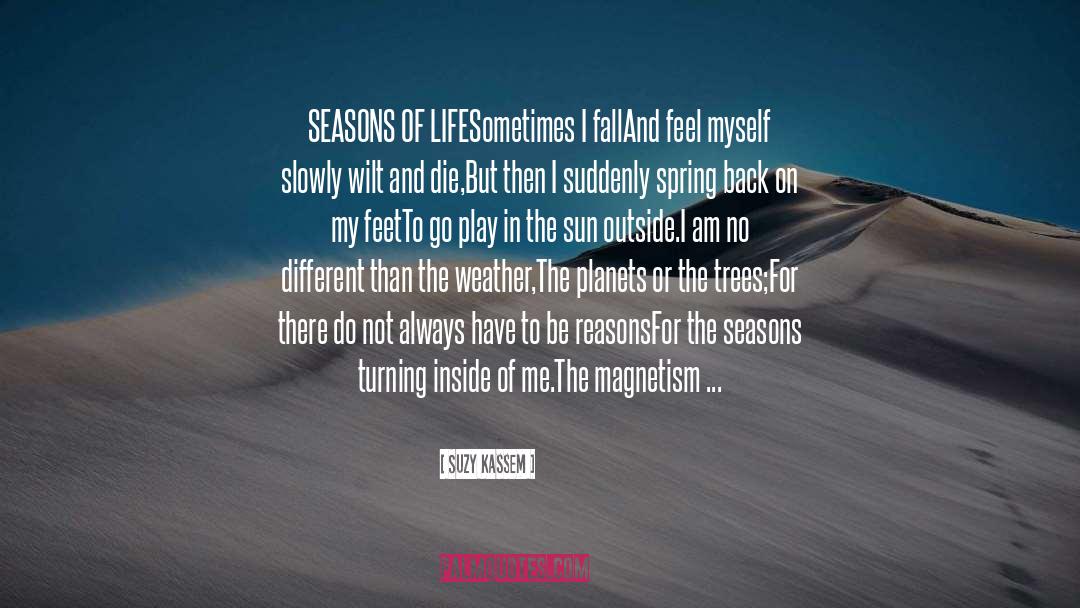 Seasons Of Life quotes by Suzy Kassem