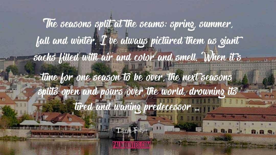 Seasons quotes by Tarryn Fisher
